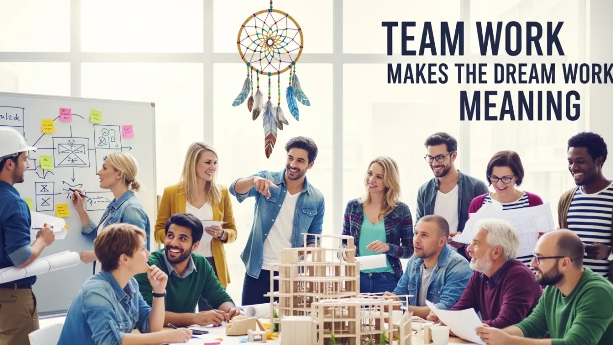 Team Work Makes the Dream Work Meaning