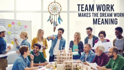 Team Work Makes the Dream Work Meaning